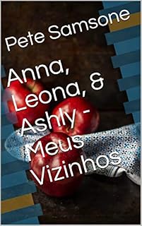 Livro Anna, Leona, & Ashly - Meus Vizinhos