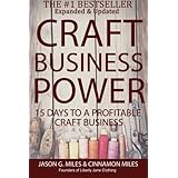 Craft Business Power: 15 Days To A Profitable Online Craft Business