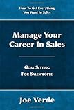 Manage Your Career In Sales - Goal Setting For Salespeople