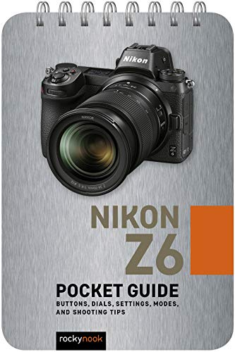 D.o.w.n.l.o.a.d Nikon Z6: Pocket Guide: Buttons, Dials, Settings, Modes, and Shooting Tips Z.I.P