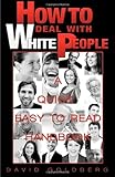HOW TO DEAL WITH WHITE PEOPLE
