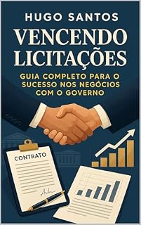 Livro Vencendo Licitações: Guia Completo para o Sucesso nos Negócios com o Governo