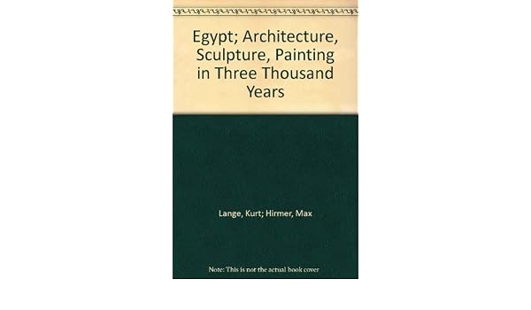 Egypt Architecture Sculpture Painting In Three Thousand - 