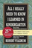 All I Really Need to Know I Learned in Kindergarten: Uncommon Thoughts on Common Things