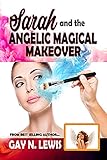 Sarah and the Angelic Magical Makeover by