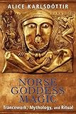 Norse Goddess Magic: Trancework, Mythology, and Ritual by Alice Karlsdóttir