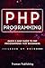 PHP: Learn PHP Programming FAST!: The Ultimate PHP & mySQL Programming Crash Course For Beginners!