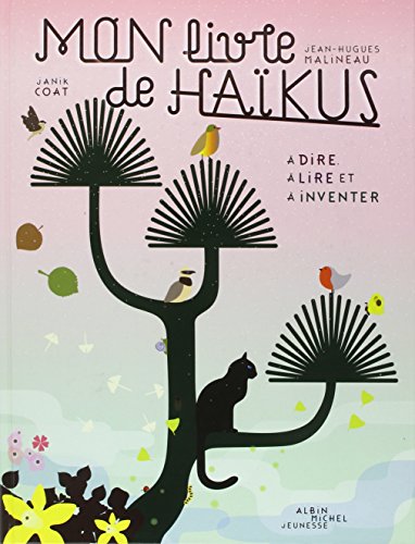 Mon livre de Haïkus : A dire, à lire et à inventer by Jean-Hugues Malineau, Janik Coat