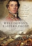 Wellington's Eastern Front: The Campaign on the East Coast of Spain 1810-1814 by Nick Lipscombe