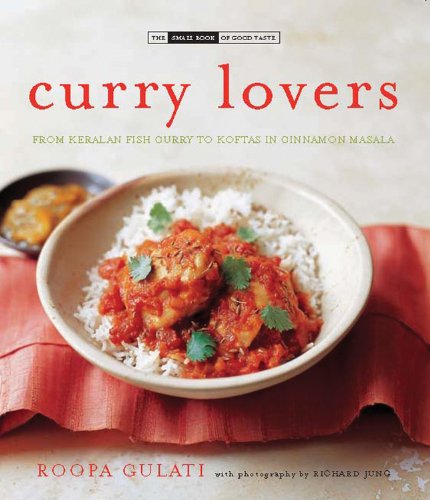 Curry Lovers: From Keralan Fish Curry to Koftas in Cinnamon Masala (The Small Book of Good Taste)