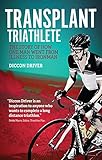 The Transplant Triathlete: From Illness to Ironman by