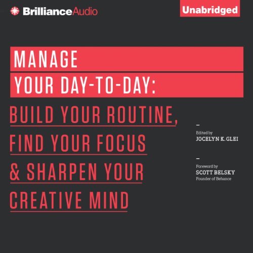 Manage Your Day-to-Day: Build Your Routine, Find Your Focus, and Sharpen Your Creative Mind - //medicalbooks.filipinodoctors.org