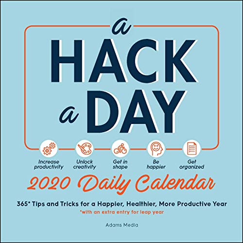 A Hack a Day 2020 Daily Calendar: 365 Tips and Tricks for a Happier, Healthier, More Productive Year (Hacks) by 