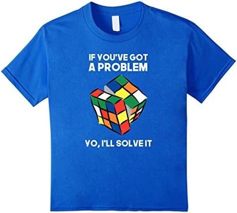 unisex-child If You've Got A Problem You Will Solve It Rubik Cube Shirt 6 Royal Blue