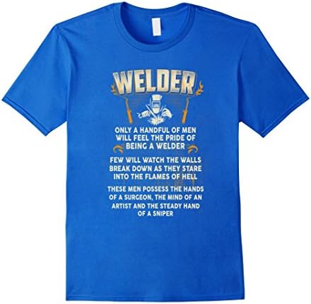 Mens Welder tshirt , welder only a handful of men will feel the p Small Royal Blue