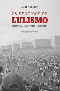 Livro Os sentidos do lulismo: Reforma gradual e pacto conservador