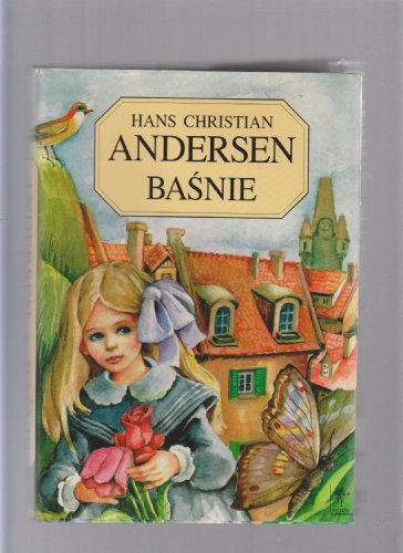 Hans Christian Andersen ; Basnie ; Fairy Tales for Children in the Polish Language