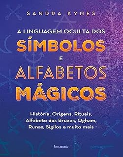 Livro A linguagem oculta dos símbolos e alfabetos mágicos: História, origens, rituais, alfabeto das bruxas, Ogham, runas, sigilos e muito mais