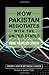 How Pakistan Negotiates with the United States: Riding the Roller Coaster (Cross-Cultural Negotiation Books)