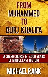 From Muhammed to Burj Khalifa: A Crash Course in 2,000 Years of Middle East History
