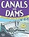 Canals and Dams: Investigate Feats of Engineering with 25 Projects (Build It Yourself)