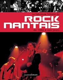 La  fabuleuse histoire du rock nantais de 1960 à nos jours
