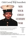 Image de Win Your Child Custody War: Child Custody Help Source Book--A How-To System for People Serious About the Welfare of Their Child (11th Edition)