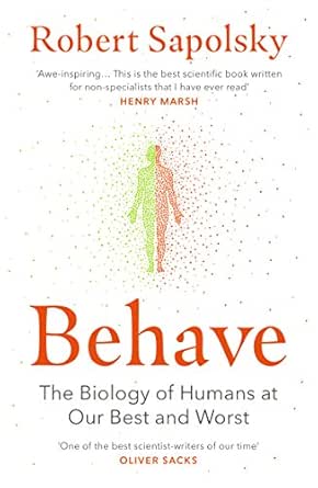 Behave The Biology Of Humans At Our Best And Worst 01 Sapolsky Robert M Amazon Com