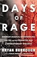 Days of Rage: America's Radical Underground, the FBI, and the Forgotten Age of Revolutionary Violence