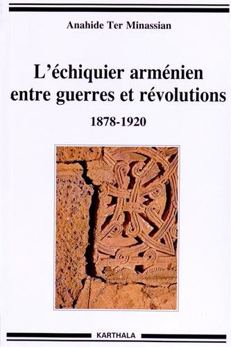 L' échiquier arménien entre guerres et révolutions