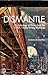 Dismantle: An Anthology of Writing from the Vona/Voices Writing Workshop