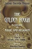The Golden Bough. A Study in Magic and Religion: Part 4. Adonis, Attis, Osiris. Volume 2 by Sir James George Frazer