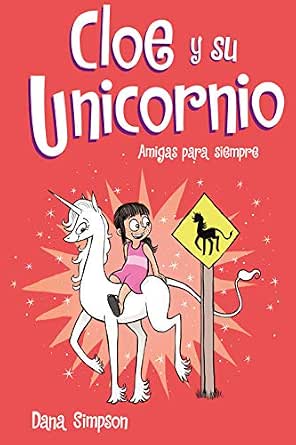 Amigas para siempre (Cloe y su Unicornio 5) (Spanish Edition) - Kindle  edition by Simpson, Dana, Reyes Camps, Francesc. Children Kindle eBooks @  Amazon.com.