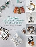 Creative Soldered Jewelry & Accessories: 20+ Earrings, Necklaces, Bracelets & More by Lisa Bluhm