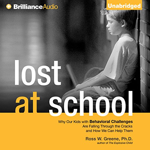 Lost At School: Why Our Kids With Behavioral Challenges Are Falling Through The Cracks And How We Can Help Them