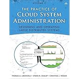 Practice of Cloud System Administration, The: DevOps and SRE Practices for Web Services, Volume 2