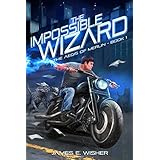 The Impossible Wizard: The Aegis of Merlin Book 1