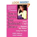 How to Survive Your Boyfriend's Divorce: Loving Your Separated Man without Losing Your Mind