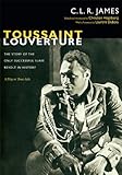 Toussaint Louverture: The Story of the Only Successful Slave Revolt in History: A Play in Three Acts