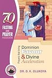 70 Days Fasting and Prayer Programme 2016 Edition: Prayers that bring dominion favour and divine acceleration