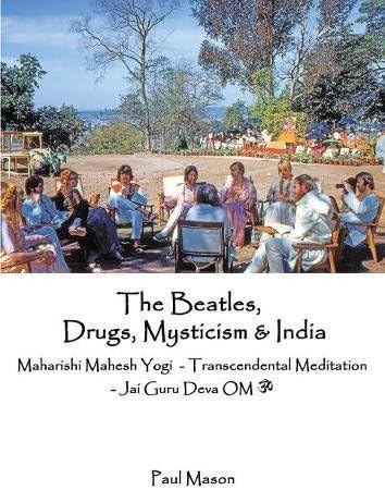 The Beatles, Drugs, Mysticism & India: Maharishi Mahesh Yogi - Transcendental Meditation - Jai Guru Deva OM