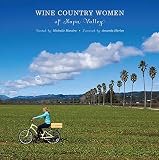 Wine Country Women of Napa Valley by Michelle Mandro, Dona Kopol Bonik