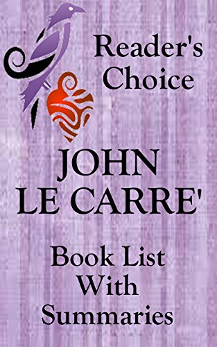 JOHN LE CARRE’ BOOKS CHECKLIST IN ORDER WITH SUMMARIES - UPDATED 2017: Includes: GEORGE SMILEY - Checklist of all John Le Carre’ Books with Summaries including ... Legacy of Spies (Book List With Summaries)