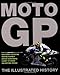 MotoGP: The Illustrated History