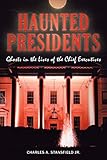 Front cover for the book Haunted Presidents: Ghosts in the Lives of the Chief Executives (Haunted Series) by Charles A. Stansfield Jr.