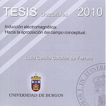 Inducción electromagnética: Hacia la apropiación del campo conceptual (Tesis) Inducción electromagnética: Hacia la apropiación del campo conceptual (Tesis)