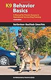 K9 Behavior Basics: A Manual for Proven Success in Operational Service Dog Training (K9 Professional Training Series) by Resi Gerritsen, Ruud Haak