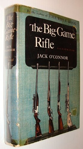 The big-game rifle by Jack O'Connor (Hardcover)