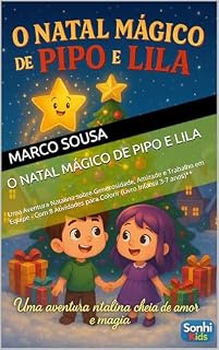 Livro O Natal Mágico de Pipo e Lila: Uma Aventura Natalina sobre Generosidade, Amizade e Trabalho em Equipe - Com 8 Atividades para Colorir (Livro Infantil 3-7 anos)**