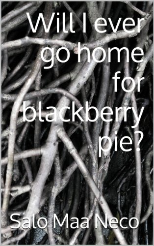 Will I ever go home for blackberry pie?